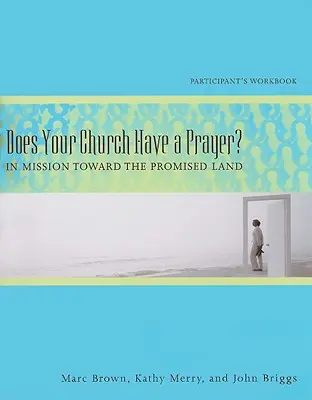 Má vaša cirkev modlitbu? Pracovný zošit pre účastníkov: V misii smerom k zasľúbenej zemi - Does Your Church Have a Prayer? Participant's Workbook: In Mission Toward the Promised Land