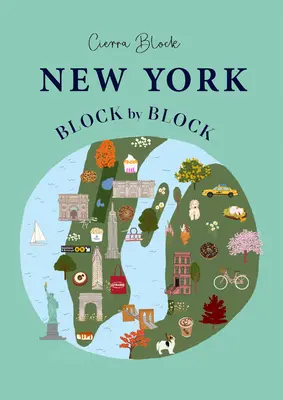New York, blok po bloku: Block: Ilustrovaný sprievodca po ikonickom americkom meste - New York, Block by Block: An Illustrated Guide to the Iconic American City