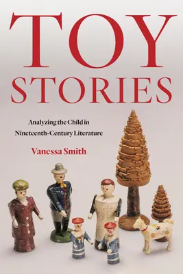 Príbehy hračiek: Analýza dieťaťa v literatúre devätnásteho storočia - Toy Stories: Analyzing the Child in Nineteenth-Century Literature
