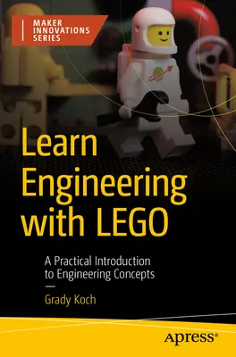 Naučte sa inžinierstvo s Lego: Praktický úvod do technických konceptov - Learn Engineering with Lego: A Practical Introduction to Engineering Concepts