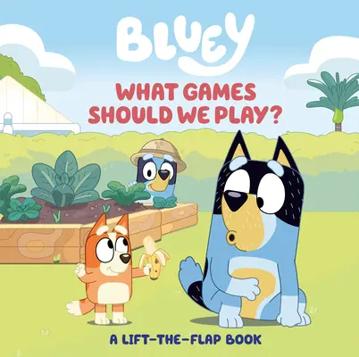 Bluey: Aké hry by sme mali hrať? A Lift-The-Flap Book: A Lift-The-Flap Book - Bluey: What Games Should We Play?: A Lift-The-Flap Book