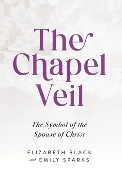 Závoj v kaplnke: Symbol Kristovej manželky - The Chapel Veil: The Symbol of the Spouse of Christ