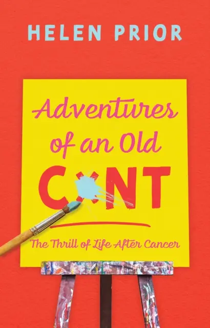Dobrodružstvá starého CxNT - Vzrušujúci život po rakovine - Adventures of an Old CxNT - The Thrill of Life After Cancer