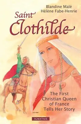 Svätá Clothilda: Prvá kresťanská kráľovná Francúzska rozpráva svoj príbeh - Saint Clothilde: The First Christian Queen of France Tells Her Story