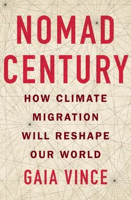 Nomádske storočie: Ako migrácia za klímou zmení náš svet - Nomad Century: How Climate Migration Will Reshape Our World