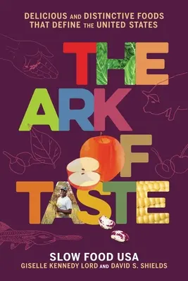 Archa chuti: Chutné a charakteristické jedlá, ktoré definujú Spojené štáty - The Ark of Taste: Delicious and Distinctive Foods That Define the United States