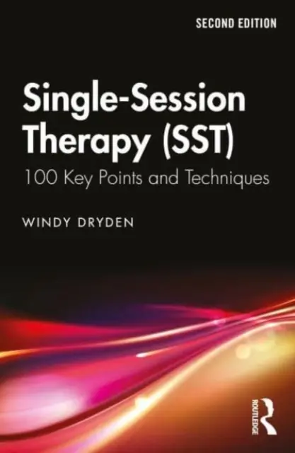 Single-Session Therapy (Sst): 100 kľúčových bodov a techník - Single-Session Therapy (Sst): 100 Key Points and Techniques