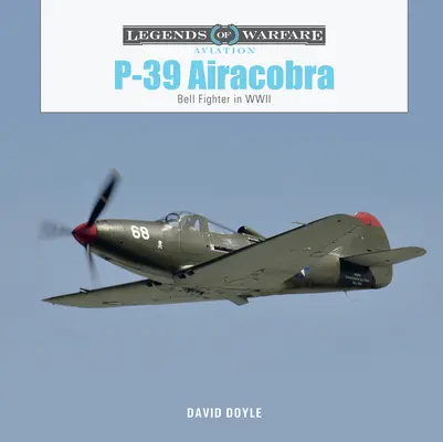 P-39 Airacobra: stíhačka Bell v druhej svetovej vojne - P-39 Airacobra: Bell Fighter in World War II