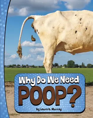 Prečo potrebujeme hovienka? - Why Do We Need Poop?
