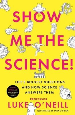 Ukážte mi vedu: Najväčšie otázky života a odpovede vedy na ne - Show Me the Science: Life's Biggest Questions and How Science Answers Them