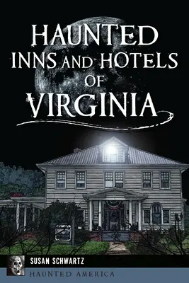 Strašidelné hostince a hotely vo Virgínii - Haunted Inns and Hotels of Virginia