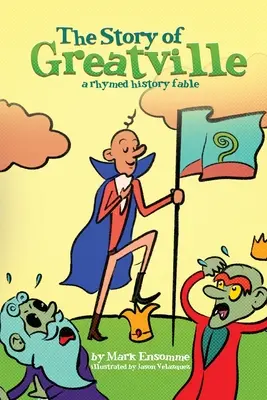 Príbeh Greatville: veršovaná historická rozprávka - The Story of Greatville: a rhymed history fable