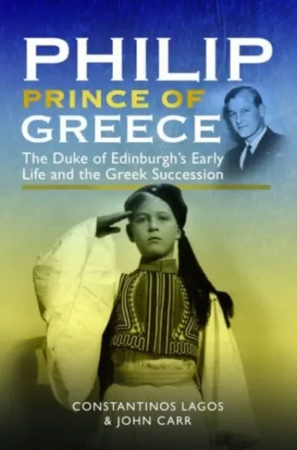 Filip, princ grécky: Princ z Edinburghu: Raný život vojvodu z Edinburghu a grécke dedičstvo - Philip, Prince of Greece: The Duke of Edinburgh's Early Life and the Greek Succession