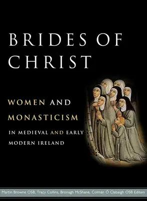 Kristove nevesty: Ženy a mníšstvo v stredovekom a ranonovovekom Írsku - Brides of Christ: Women and Monasticism in Medieval and Early Modern Ireland