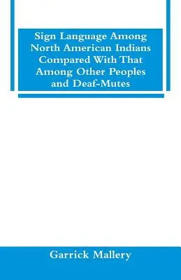 Znaková reč severoamerických Indiánov v porovnaní s inými národmi a hluchonemými - Sign Language Among North American Indians Compared With That Among Other Peoples And Deaf-Mutes