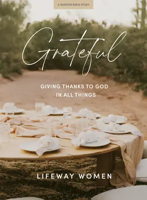 Vďačná - biblická kniha: Vďačnosť Bohu vo všetkom - Grateful - Bible Study Book: Giving Thanks to God in All Things