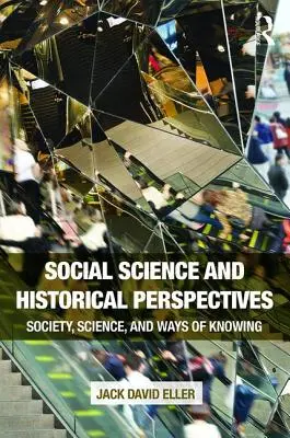 Spoločenské vedy a historické perspektívy: Spoločnosť, veda a spôsoby poznania - Social Science and Historical Perspectives: Society, Science, and Ways of Knowing