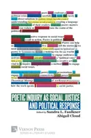 Poetické skúmanie ako sociálna spravodlivosť a politická odpoveď - Poetic Inquiry as Social Justice and Political Response