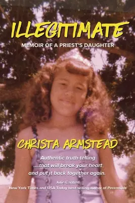 Illegitimate: Spomienky kňazovej dcéry - Illegitimate: Memoir Of A Priest's Daughter