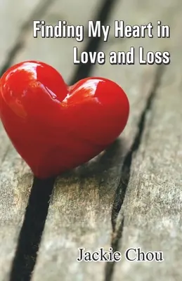 Nájsť svoje srdce v láske a strate - Finding My Heart in Love and Loss