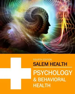 Salem Health (Zdravie v Saleme): Psychológia a behaviorálne zdravie, štvrté vydanie: Nákup tlače zahŕňa bezplatný online prístup - Salem Health: Psychology & Behavioral Health, Fourth Edition: Print Purchase Includes Free Online Access