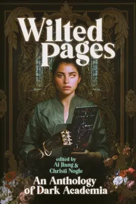 Zvädnuté stránky: Antológia temnej akadémie - Wilted Pages: An Anthology of Dark Academia