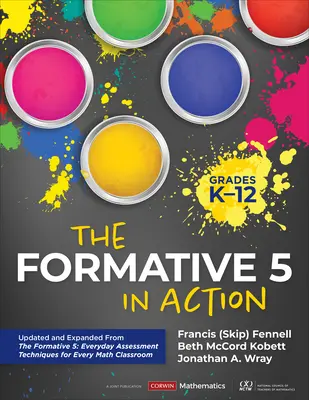The Formative 5 in Action, Grades K-12: Updated and Expanded from the Formative 5: Everyday Assessment Techniques for Every Math Classroom (Formatívna päťka v praxi, ročníky K-12) - The Formative 5 in Action, Grades K-12: Updated and Expanded from the Formative 5: Everyday Assessment Techniques for Every Math Classroom