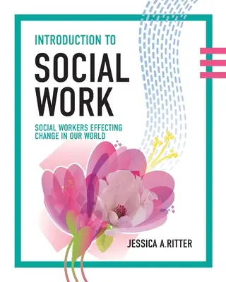 Úvod do sociálnej práce: Sociálni pracovníci ovplyvňujú zmeny v našom svete - Introduction to Social Work: Social Workers Effecting Change in Our World