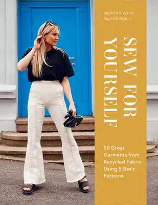 Ušite si sami: 50 skvelých odevov z recyklovaných látok s použitím 5 základných vzorov - Sew for Yourself: 50 Great Garments from Recycled Fabric, Using 5 Basic Patterns
