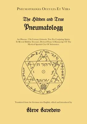 Skrytá a pravá pneumatológia: Z rukopisu zo 17. storočia pochádza neznámy text Grimoáru na vyvolávanie duchov, ktorý odhaľuje skryté poklady - The Hidden and True Pneumatology: An Obscure 17th Century Grimoire Text for Conjuring Spirits to Reveal Hidden Treasure, Derived from a Manuscript of