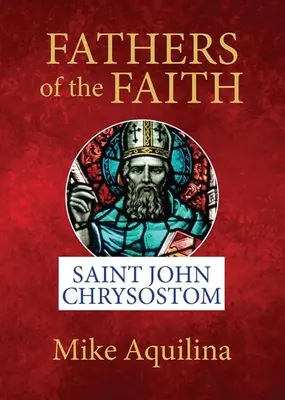 Otcovia viery: Svätý Ján Zlatoústy - Fathers of the Faith: Saint John Chrysostom