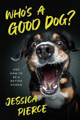 Kto je dobrý pes?: A ako byť lepším človekom - Who's a Good Dog?: And How to Be a Better Human