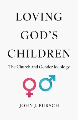 Milovať Božie deti: Cirkev a rodová ideológia - Loving God's Children: The Church and Gender Ideology