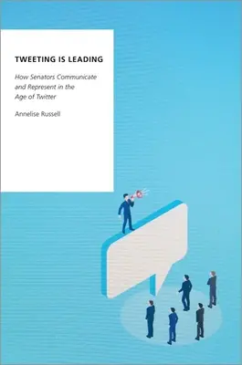 Tweetovanie vedie - Ako senátori komunikujú a reprezentujú vo veku Twitteru - Tweeting is Leading - How Senators Communicate and Represent in the Age of Twitter