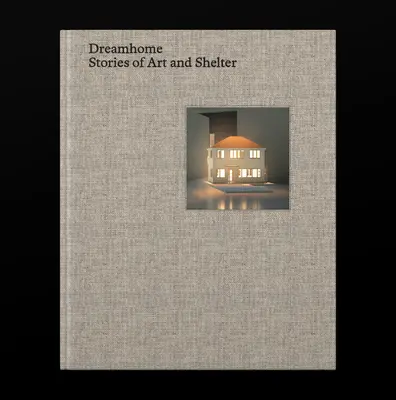 Domov snov: Príbehy o umení a prístreší - Dreamhome: Stories of Art and Shelter