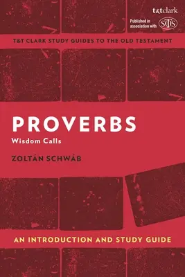 Príslovia: Úvod a študijná príručka: Múdrosť volá - Proverbs: An Introduction and Study Guide: Wisdom Calls