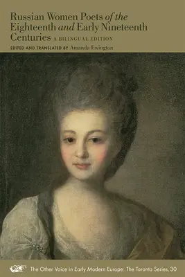 Ruské poetky osemnásteho a začiatku devätnásteho storočia: Dvojjazyčné vydanie, zväzok 30 - Russian Women Poets of the Eighteenth and Early Nineteenth Centuries: A Bilingual Edition Volume 30
