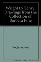 Od Wrighta po Gehryho - kresby zo zbierky Barbary Pine - Wright to Gehry - Drawings from the Collection of Barbara Pine