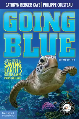 Modrá farba: Vydanie: Modrá príručka pre tínedžerov na záchranu oceánov, jazier, riek a mokradí na Zemi. - Going Blue: A Teen Guide to Saving Earth's Ocean, Lakes, Rivers & Wetlands, 2nd Edition