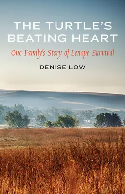 The Turtle's Beating Heart (Želvie bijúce srdce): Príbeh jednej rodiny o prežití Lenapeov - The Turtle's Beating Heart: One Family's Story of Lenape Survival