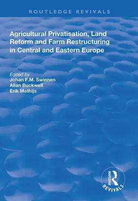 Privatizácia poľnohospodárstva, pozemková reforma a reštrukturalizácia poľnohospodárskych podnikov v strednej a východnej Európe - Agricultural Privatization, Land Reform and Farm Restructuring in Central and Eastern Europe