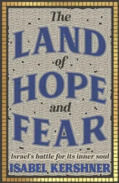 Krajina nádeje a strachu - boj Izraela o svoju vnútornú dušu - Land of Hope and Fear - Israel's battle for its inner soul