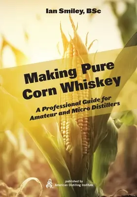 Výroba čistej kukuričnej whisky - Making Pure Corn Whiskey