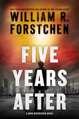 Päť rokov po: Román Johna Mathersona - Five Years After: A John Matherson Novel
