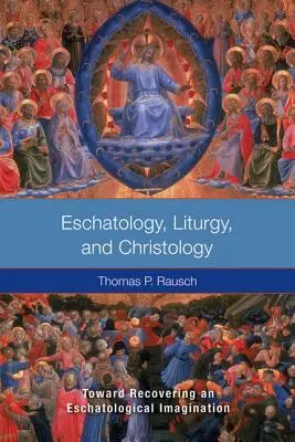 Eschatológia, liturgia a kristológia: K obnove eschatologickej imaginácie - Eschatology, Liturgy and Christology: Toward Recovering an Eschatological Imagination