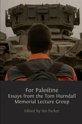 Za Palestínu: Eseje zo skupiny prednášok na pamiatku Toma Hurndalla - For Palestine: Essays from the Tom Hurndall Memorial Lecture Group