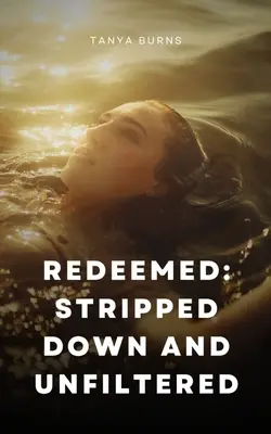 Vykúpené: Obnažený a nefiltrovaný - Redeemed: Stripped Down and Unfiltered