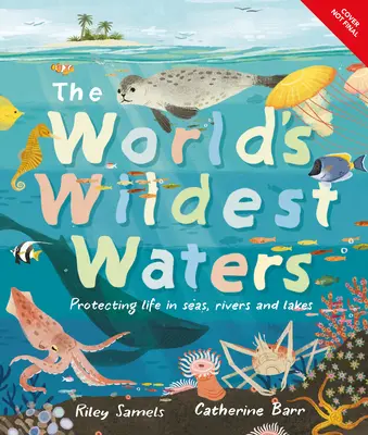 Najdivokejšie vody sveta: Ochrana života v moriach, riekach a jazerách - The World's Wildest Waters: Protecting Life in Seas, Rivers, and Lakes