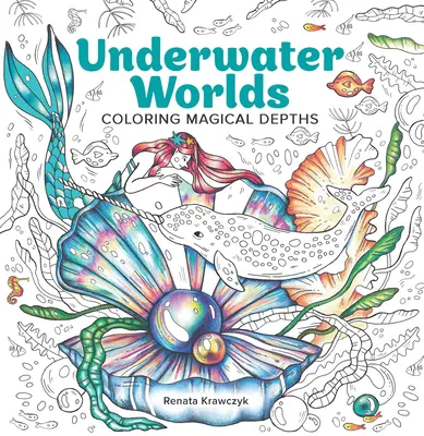 Podvodné svety: Vyfarbovanie magických hlbín - Underwater Worlds: Coloring Magical Depths
