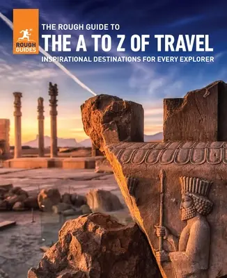 Drsný sprievodca A-Z cestovania (inšpiratívne destinácie pre každý rozpočet) - The Rough Guide to the A-Z of Travel (Inspirational Destinations for Every Budget)